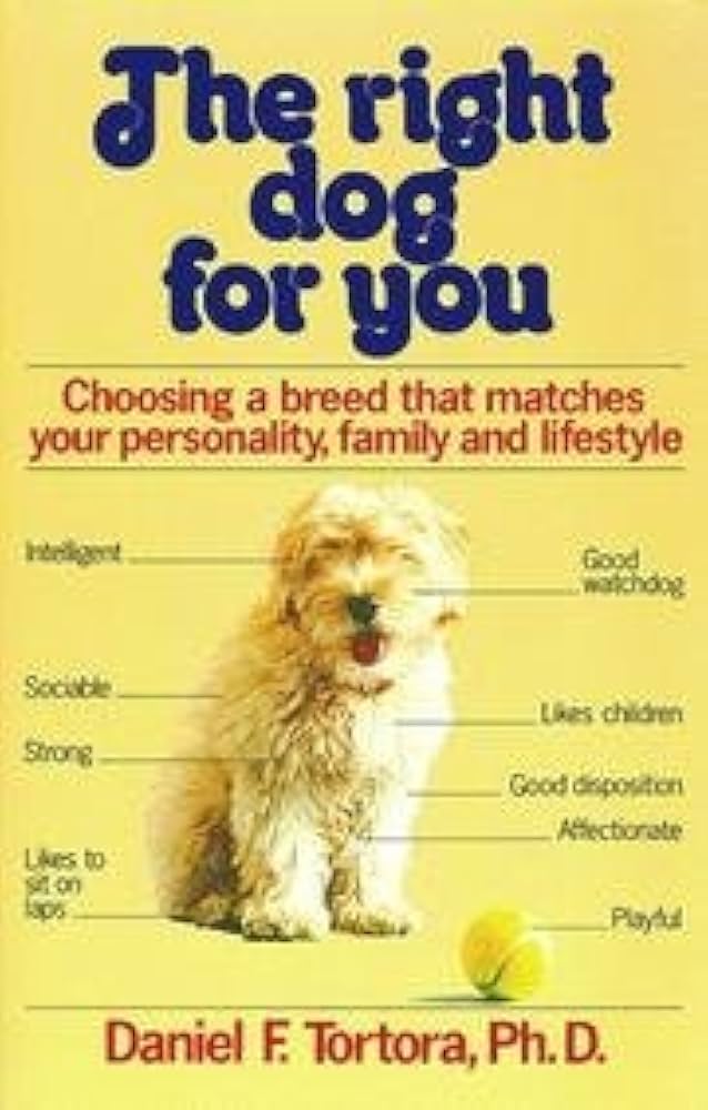 The Right Dog For You - Choosing A Breed That Matches Your Personality, Family And Life-style