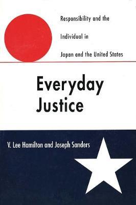 Everyday Justice : Responsibility and the Individual in Japan and the United States
