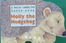 Holly the Hedgehog (A 'Not So' Cuddly Pet Board Book)