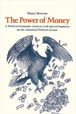 The Power of Money, The : A Political-Economic Analysis with Special Emphasis on the American Economic System
