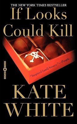 If Looks Could Kill Novel by Kate White