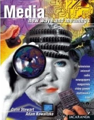 The Media - New Ways and Meanings : Ways and Meanings