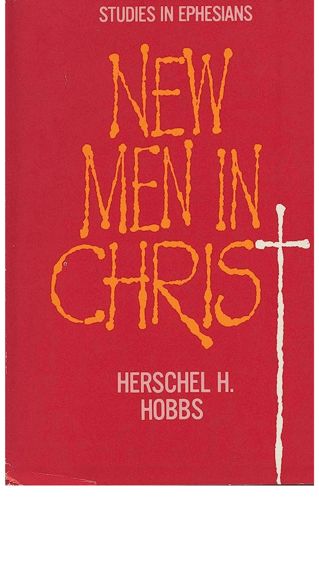 New Men in Christ by Herschel H. Hobbs