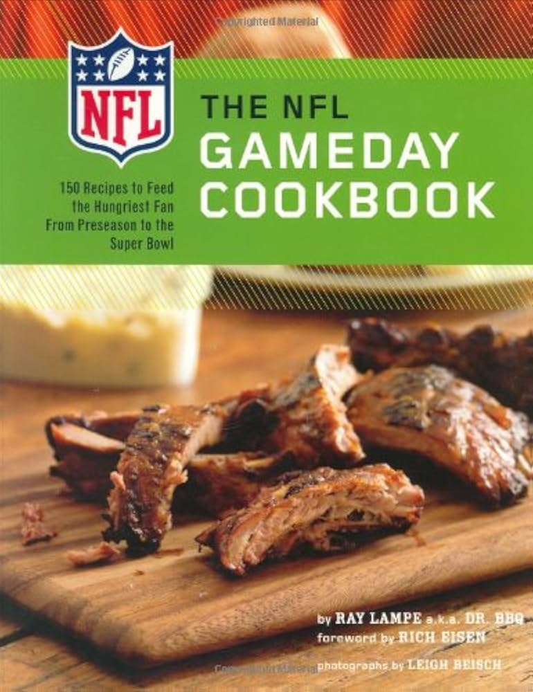 The NFL Gameday Cookbook: 150 Recipes to Feed the Hungriest Fan from the Preseason to the Super Bowl book by Ray Lampe