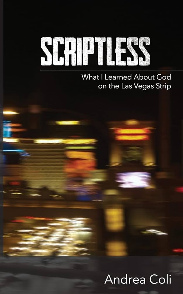 Scriptless : What I Learned about God on the Las Vegas Strip