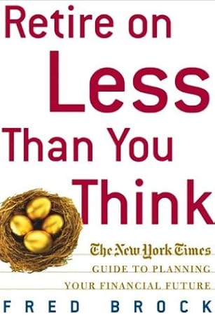 Retire on Less Than You Think book by Fred Brock