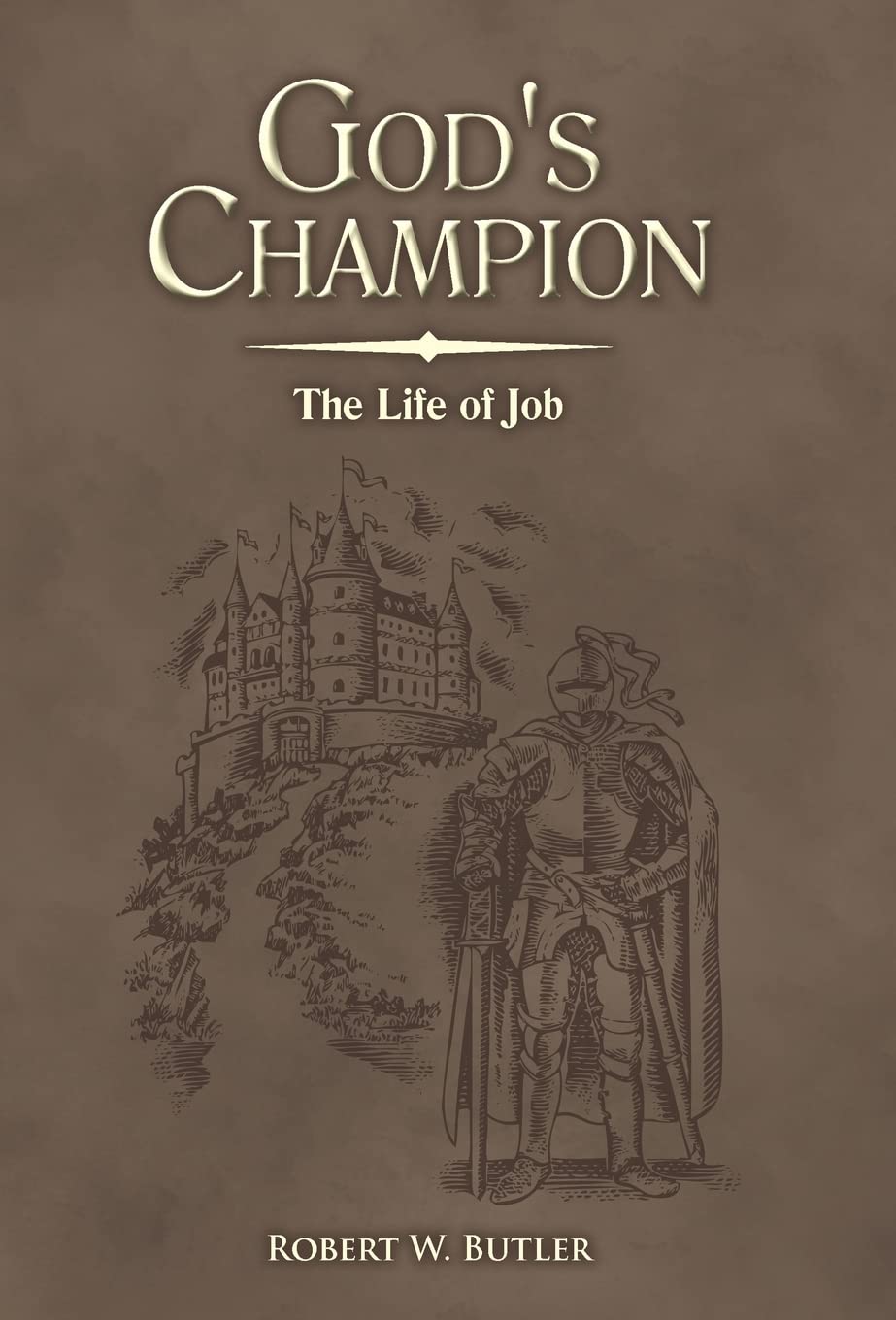 God's Champion: The Life of Job book by Robert W. Butler