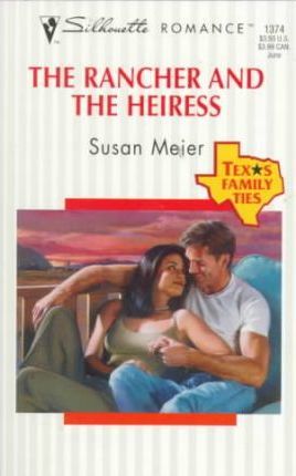 The Rancher & the Heiress : Texas Family Ties
