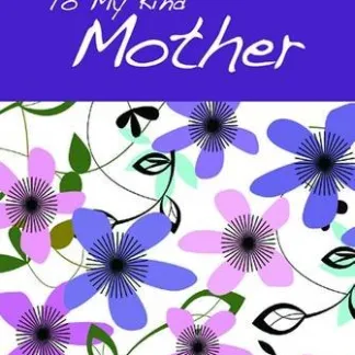 To My Kind Mother (Bloom from Helen Exley)