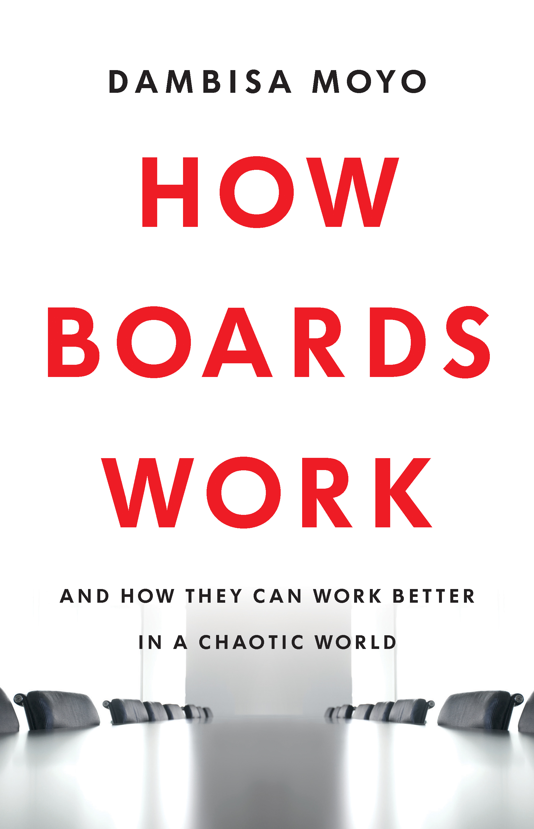 How Boards Work: And How They Can Work Better in a Chaotic World