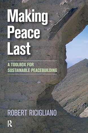 Making Peace Last: A Toolbox for Sustainable Peacebuilding book by Rob Ricigliano