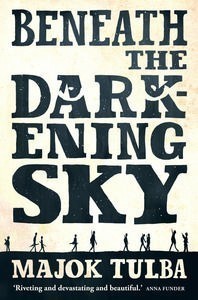 Beneath the Darkening Sky book by Majok Tulba