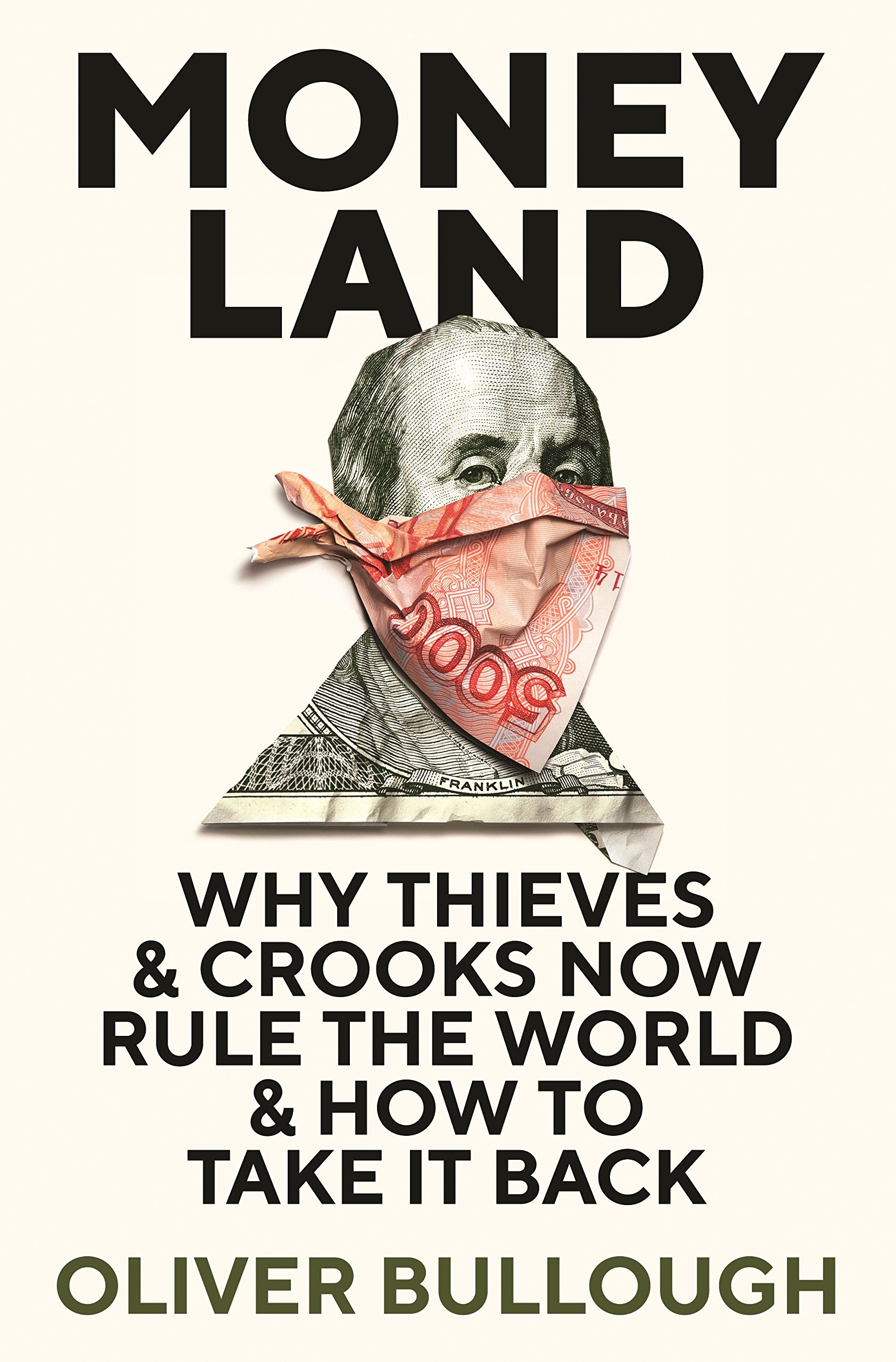 Moneyland: Why Thieves and Crooks Now Rule the World and How To Take It Back book by Oliver Bullough