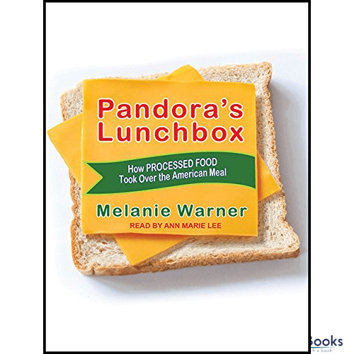 Pandora's Lunchbox : How Processed Food Took Over the American Meal