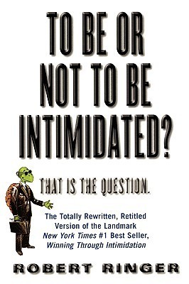 To Be or Not to Be Intimidated?: That is the Question book by Robert J. Ringer