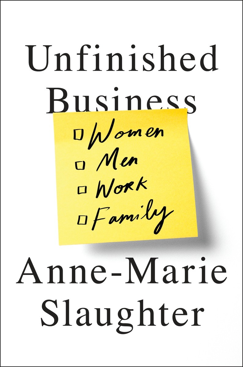 Unfinished Business: Women, Men, Work, Family book by Anne-Marie Slaughter