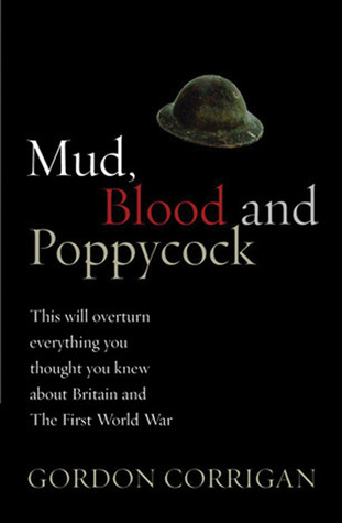 Mud, Blood, and Poppycock: Britain and the Great War book by Gordon Corrigan