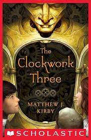 The Clockwork Three book by Matthew J. Kirby