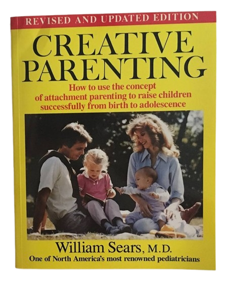 Creative Parenting: How to Use the Attachment Parenting Concept to Raise Children Successfully from Birth Through Adolescence