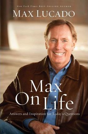 Max on Life : Answers and Insights to Your Most Important Questions