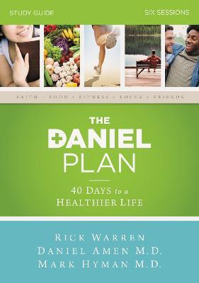 The Daniel Plan Bible Study Guide : 40 Days to a Healthier Life