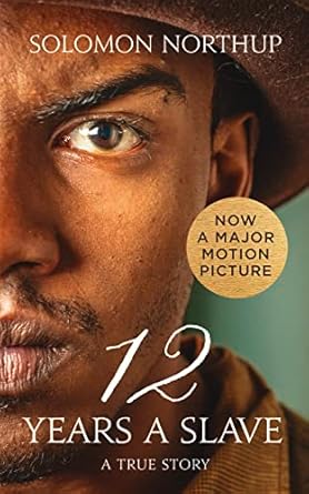 Twelve Years a Slave: A True Story by Solomon Northup