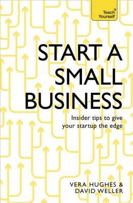 Start a Small Business: The complete guide to starting a business book by David Weller