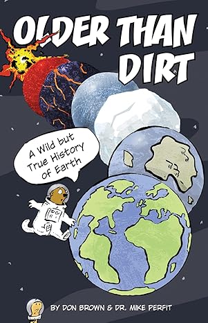 Older Than Dirt: A Wild but True History of Earth ? A Humorous Groundhog Guide About Geology for Children book by Don Brown