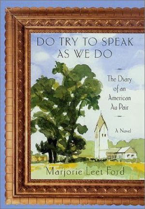 Do Try to Speak as We Do : The Diary of an American Au Pair
