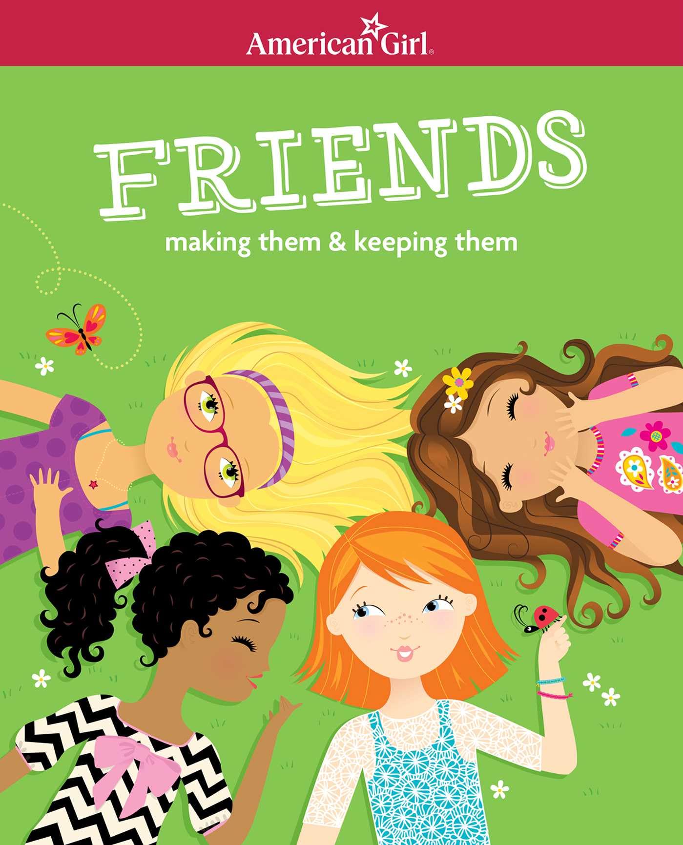 Friends, Making Them & Keeping Them book by Patti Kelley Criswell (American Girl(r) Wellbeing)