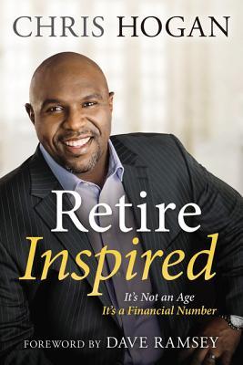 Retire Inspired: It's Not an Age, It's a Financial Number book by Chris Hogan