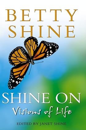 Shine On: Visions of Life book by Betty Shine