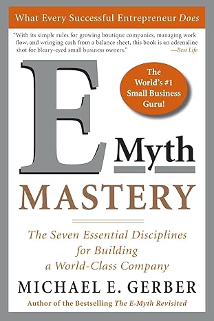 E-Myth Mastery: The Seven Essential Disciplines for Building a World-Class Company book by Michael E. Gerber