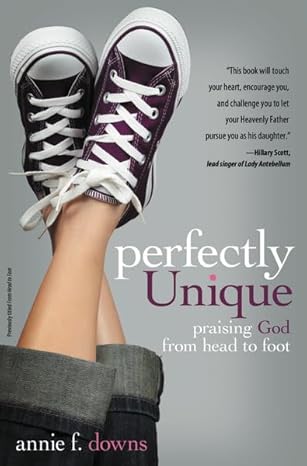 Perfectly Unique: Praising God from Head to Foot book by Annie F. Downs