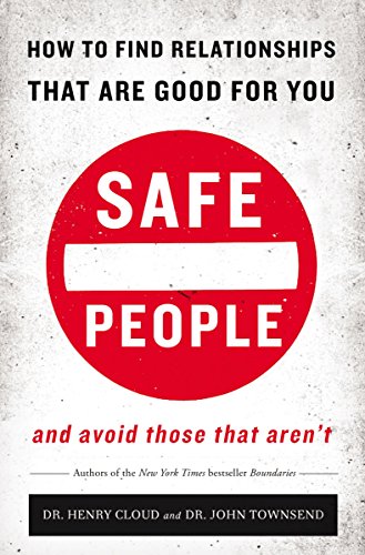 Safe People: How to Find Relationships That Are Good for You and Avoid Those That Aren't book by Henry Cloud & John Townsend