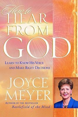 How to Hear from God : Learn to Know His Voice and Make Right Decisions (Hardback)