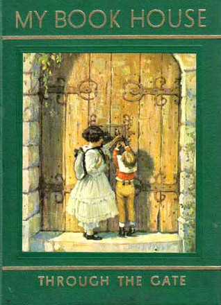 My Bookhouse: Through The Gate book by Olive Beaupre Miller