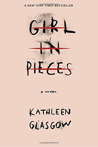 Girl in Pieces book  by Kathleen Glasgow