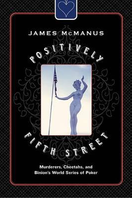 Positively Fifth Street : Murderers, Cheetahs, and Binion's World Series of Poker