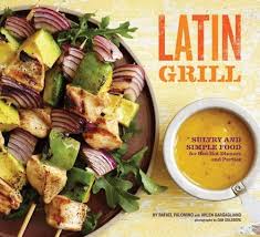 Latin Grill: Sultry and Simple Food for Red-Hot Dinners and Parties book by Rafael Palomino