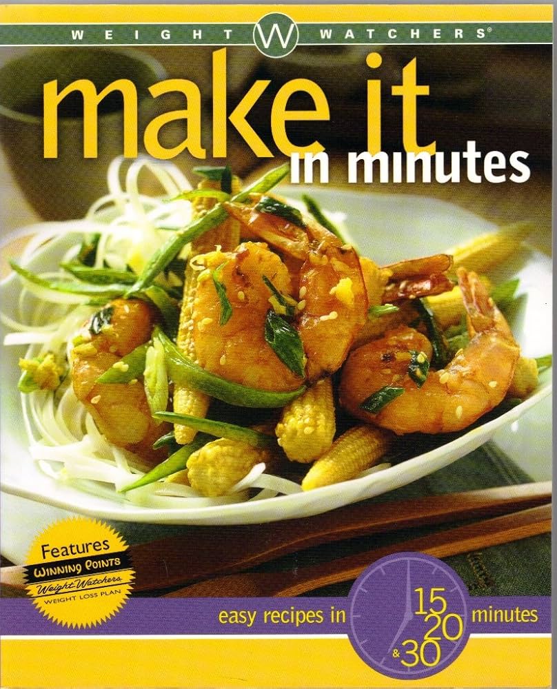 Make It in Minutes: Easy Recipes in 15, 20, and 30 Minutes (Weight Watchers)