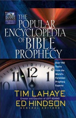 The Popular Encyclopedia of Bible Prophecy : Over 150 Topics from the World's Foremost Prophecy Experts