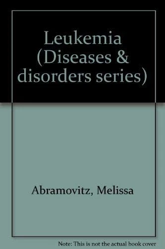 Leukemia (Diseases & disorders series) book by Melissa Abramovitz