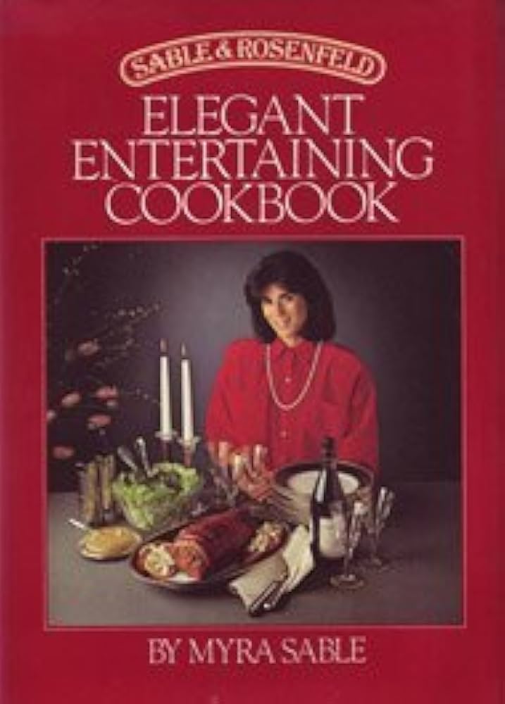 The Sable and Rosenfeld Elegant Entertaining Cookbook book by Myra Sable