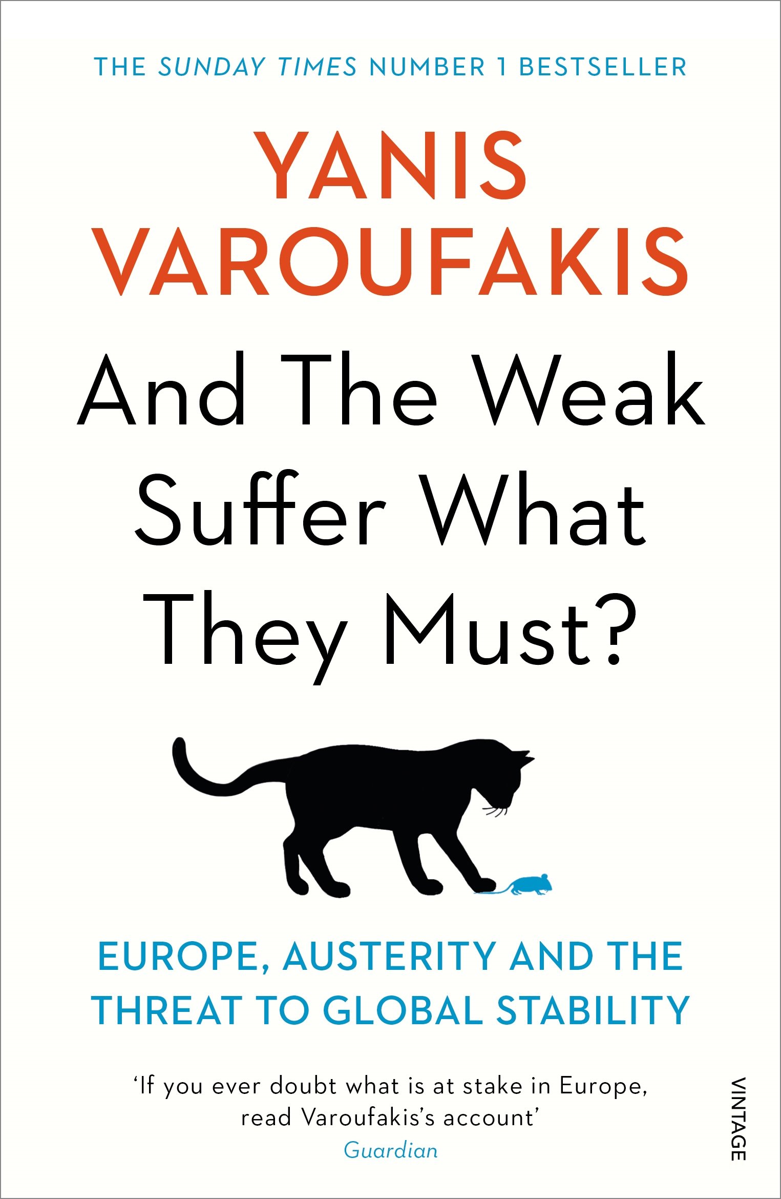 And the Weak Suffer What They Must? Europe's Crisis and America's Economic Future book by Yanis Varoufakis