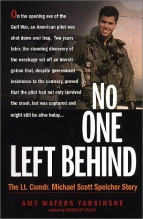 No One Left Behind : The Lieutenant Commander Michael Scott Speicher Story
