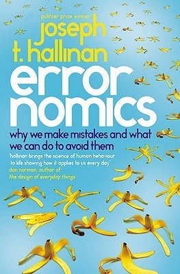Errornomics: Why We Make Mistakes and What We Can Do to Avoid Them book by Joseph T. Hallinan