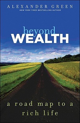 Beyond Wealth: The Road Map to a Rich Life book by Alexander Green