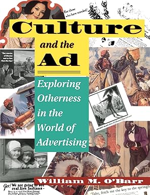 Culture And The Ad: Exploring Otherness In The World Of Advertising book by William M. O'Barr