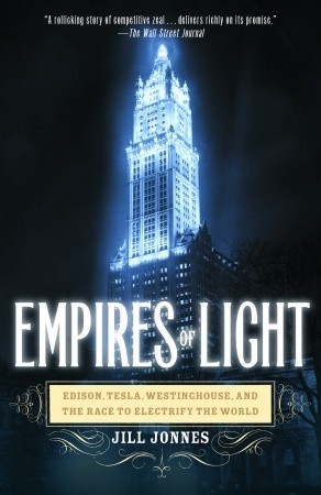 Empires of Light: Edison, Tesla, Westinghouse, and the Race to Electrify the World book by Jill Jonnes